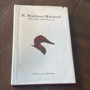R. Madison Mitchell His Life and Decoys Signed Hardcover Book 1987